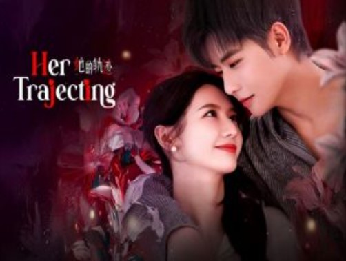 Drama China Her Trajecting